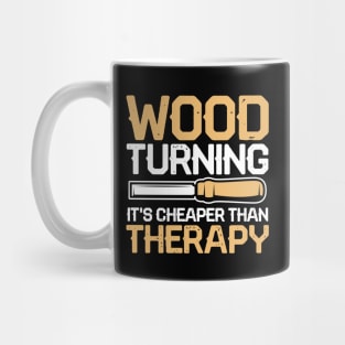 Wood Turning It's Cheaper Than Therapy Mug